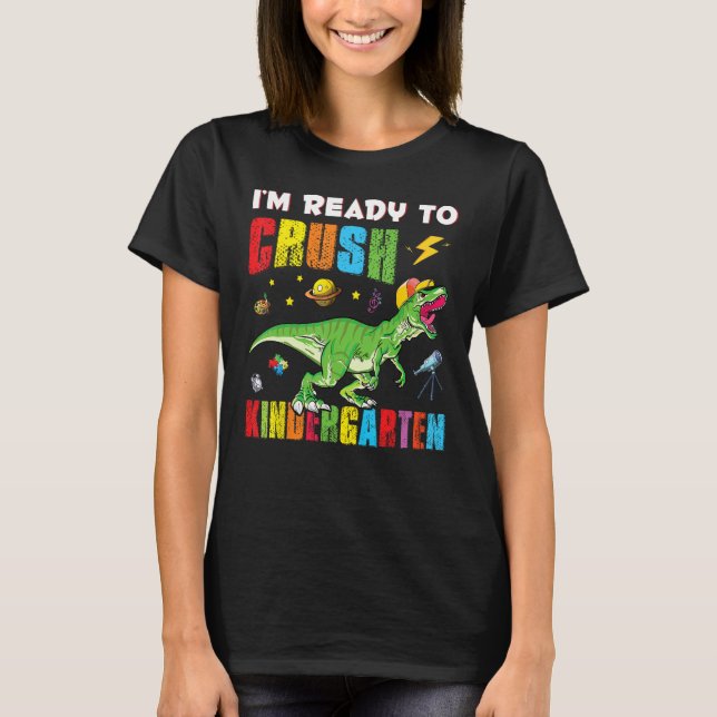 Dino rex 1st Day of School I m Ready to Crush Kind T-Shirt (Front)
