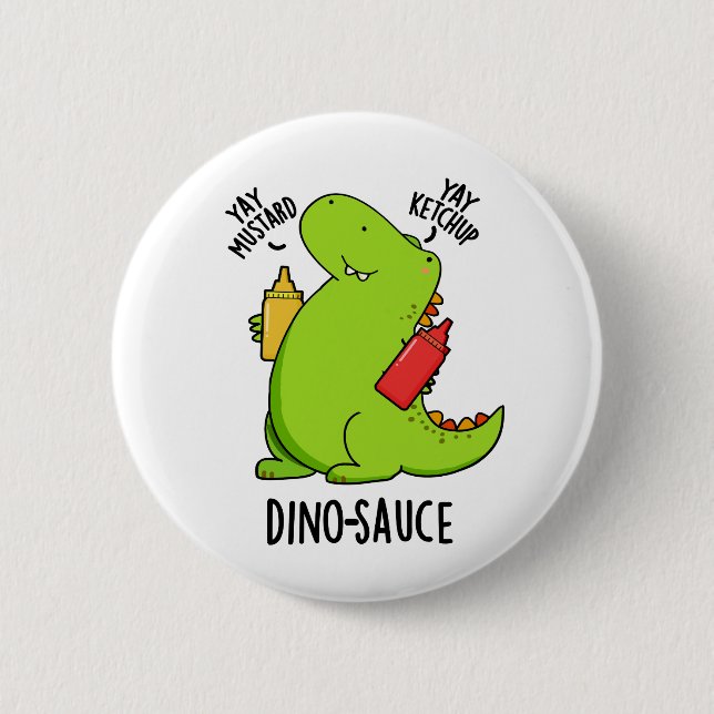 Dino-Sauce Funny Dinosaur Pun  Button (Front)