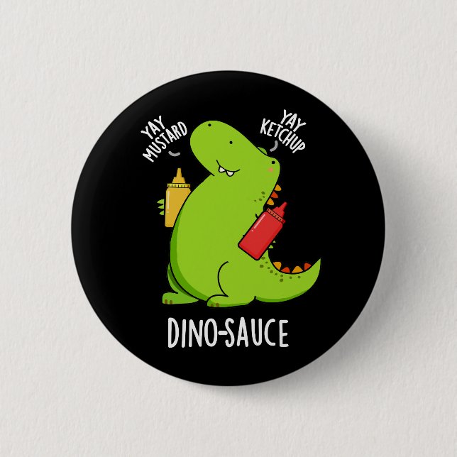Dino-Sauce Funny Dinosaur Pun Dark BG Button (Front)
