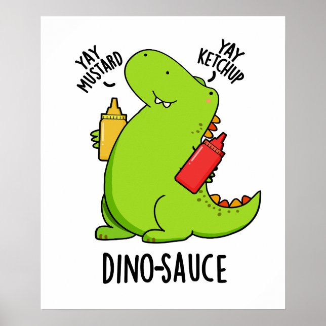 Dino-Sauce Funny Dinosaur Pun  Poster (Front)