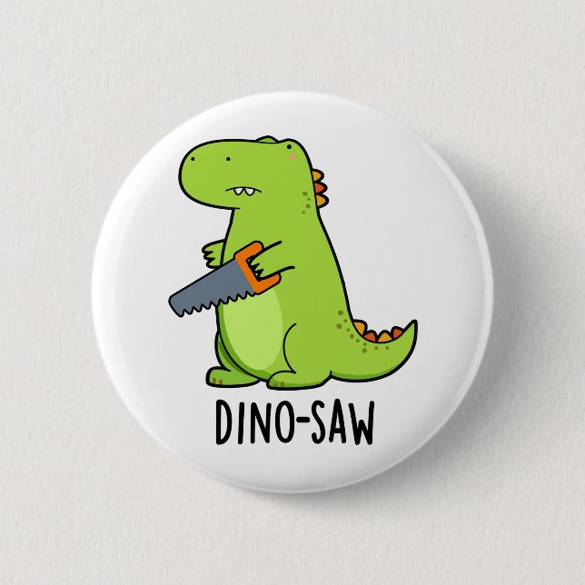 Dino-saw Funny Dinosaur Tool Pun  Button (Front)
