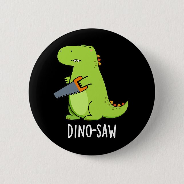 Dino-saw Funny Dinosaur Tool Pun Dark BG Button (Front)