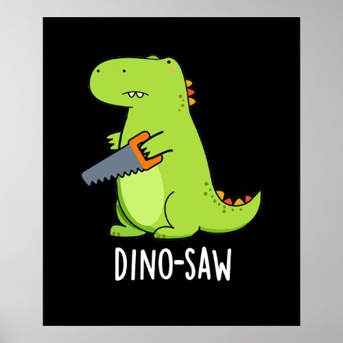 Dino_saw Funny Dinosaur Tool Pun Dark BG Poster