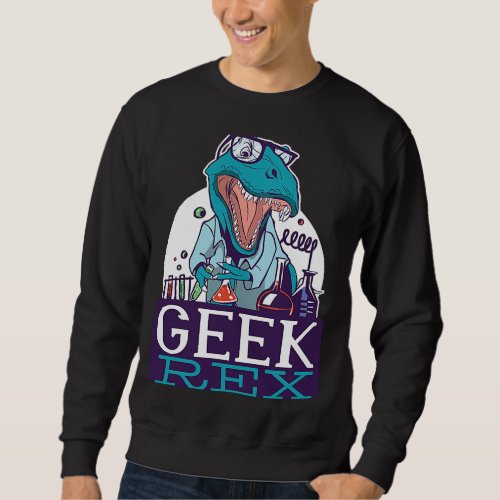 Dino Scientist Scientific Geek Rex Nerd Dinosaur C Sweatshirt
