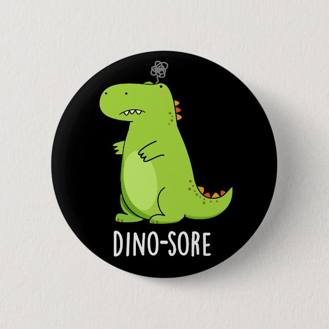 Dino-sore Funny Irritated Dinosaur Pun Dark BG Button (Front)