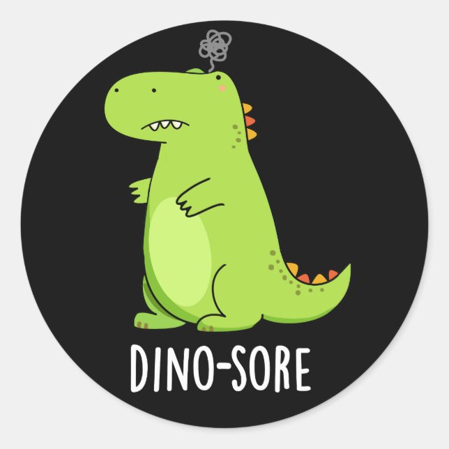 Dino-sore Funny Irritated Dinosaur Pun Dark BG Classic Round Sticker (Front)