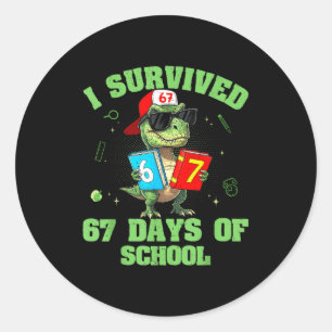 Dino T-rex I Survived 67 Days Of School Meme For B Classic Round Sticker
