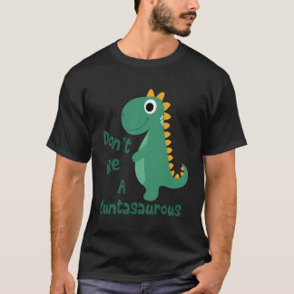 Dinos Dinosaurer Don'T Be A Cuntasaurus Cute Anima T-Shirt