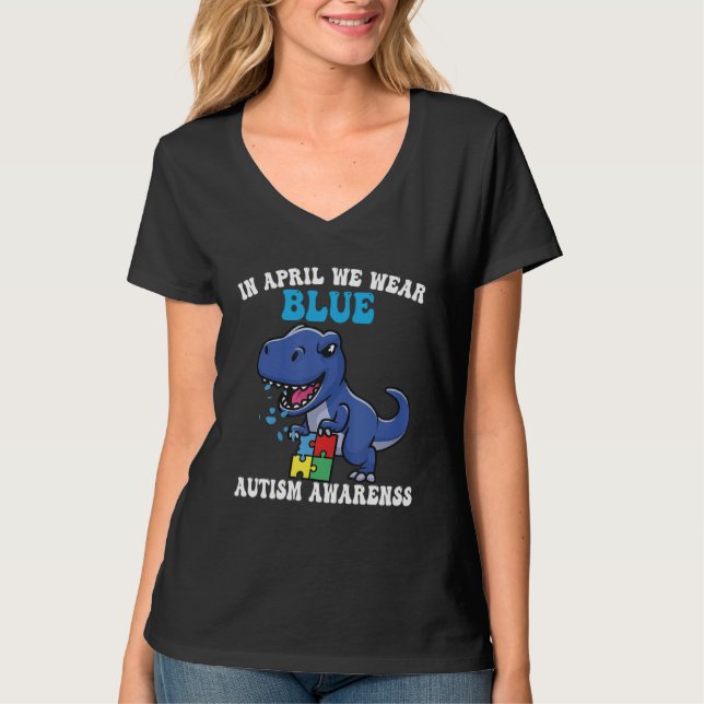 Dinosaur Autism Trex In April We Wear Blue Autism  T-Shirt (Front)