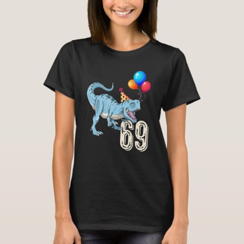Dinosaur Balloon Rex 69th Birthday Kid Boy Girl Fu T_Shirt