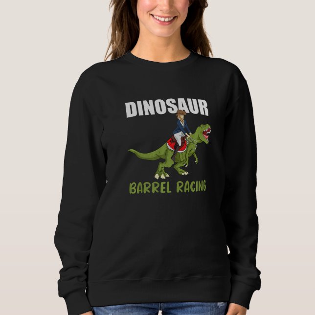 Dinosaur Barrel Racing Rodeo Dino Barrel Racer Sweatshirt (Front)