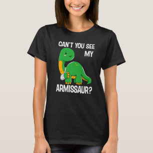 Dinosaur Can't You See My Armissaur Broken Bones T-Shirt