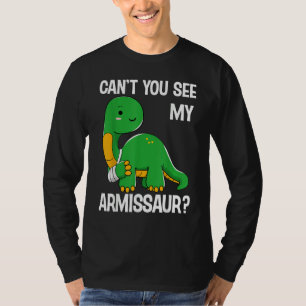 Dinosaur Can't You See My Armissaur Broken Bones T-Shirt