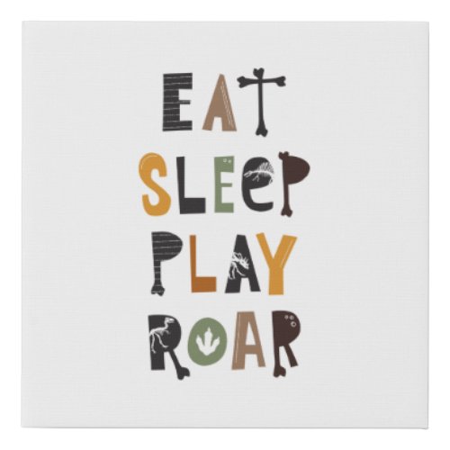 Dinosaur Eat Sleep Play  Roar Faux Canvas Print