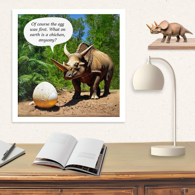 Dinosaur Egg Triceratops Funny Animal Humor Acrylic Print (A funny acrylic print with picture of a triceratops dinosaur and egg, with humorous caption)