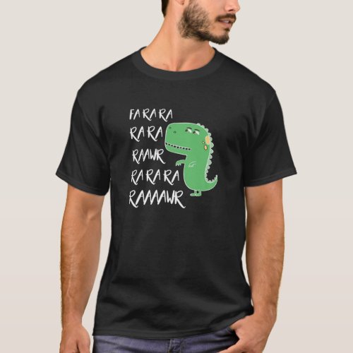 Dinosaur Fa Ra Ra Rawr Funny T Rex Lover Gift T_Shirt
