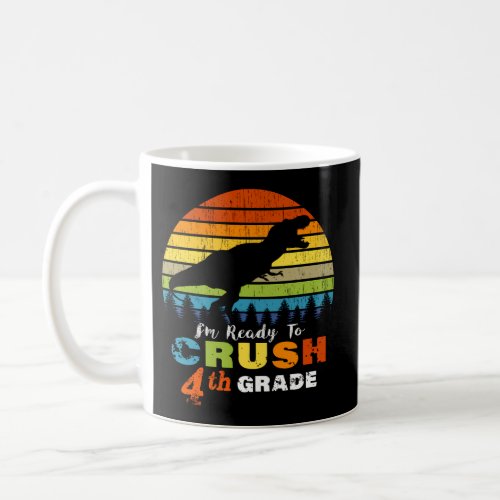 Dinosaur Fourth Grade IM Ready To Crush 4Th Grade Coffee Mug
