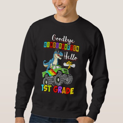 Dinosaur Goodbye Kindergarten Graduation Hello 1st Sweatshirt