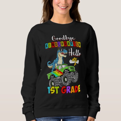 Dinosaur Goodbye Kindergarten Graduation Hello 1st Sweatshirt