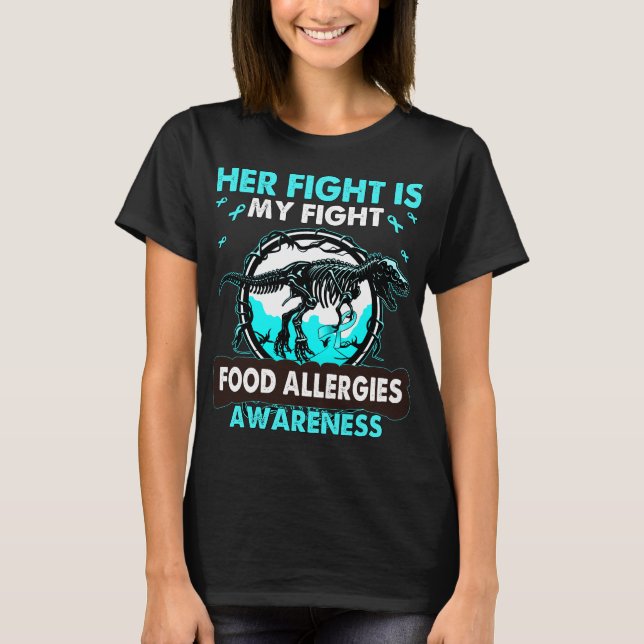 Dinosaur Her Fight is my Fight FOOD ALLERGIES  T-Shirt (Front)