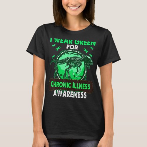 Dinosaur I Wear Green For CHRONIC ILLNESS Awarenes T_Shirt
