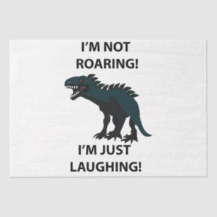 Dinosaur I'm Just Laughing Funny Dinosaur Tissue Paper