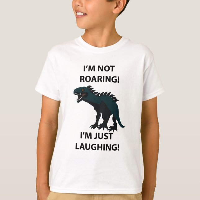 Dinosaur I'm Just Laughing Funny  T-Shirt (Front)