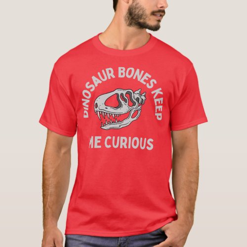 Dinosaur Keeps Me Curious T_Shirt