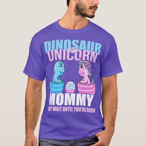 Dinosaur Or Unicorn Until Youre Born Mommy Gender  T_Shirt