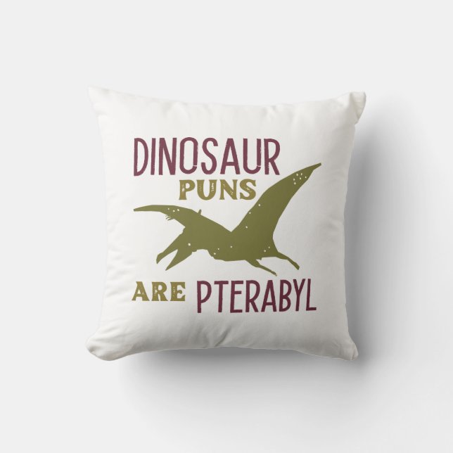 Dinosaur Puns Are Pterabyl Throw Pillow (Front)