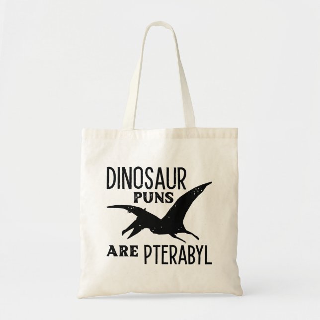 Dinosaur Puns Are Pterabyl Tote Bag (Front)