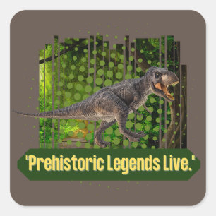 DINOSAUR QUOTE SQUARE STICKER