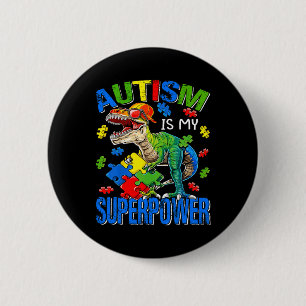 Dinosaur Rex Autism Is My Superpower Autism Awaren Button