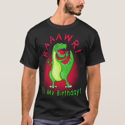 Dinosaur Rex Happy Birthday Rawr Its My Birthday T_Shirt