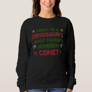 Dinosaur s Least Favorite Reindeer Comet Christmas Sweatshirt