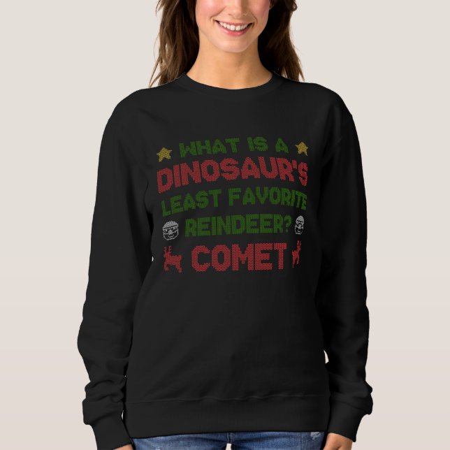 Dinosaur s Least Favorite Reindeer Comet Christmas Sweatshirt (Front)