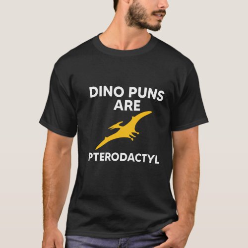 Dinosaur Shirt Dino Puns Shirt Pterodactyl T_Shirt