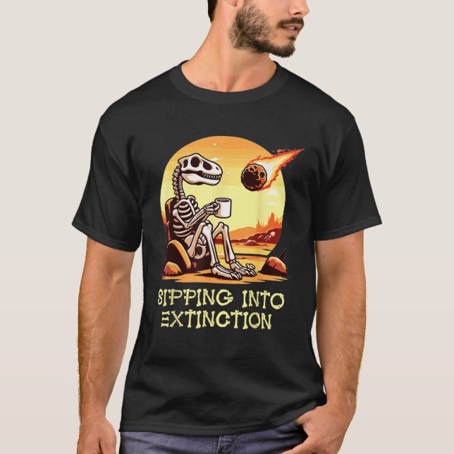 Dinosaur Skeleton Fun Sipping Into Extinction Mete T-Shirt (Front)