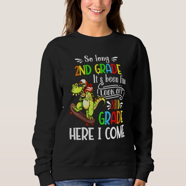 Dinosaur So Long 2nd Grade Look Out 3rd Grade Here Sweatshirt (Front)