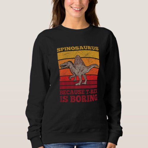 Dinosaur Spinosaurus For A Paleontology Fan Sweatshirt