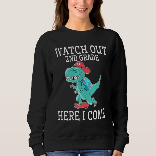 Dinosaur Student Back School Watch Out 2nd Grade H Sweatshirt (Front)