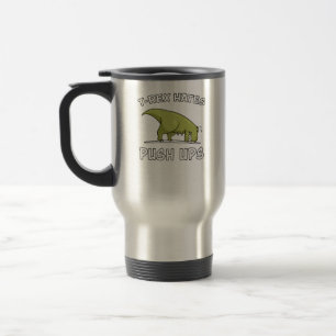 Dinosaur T-Rex Hates Push Ups Fitness Gym Travel Mug