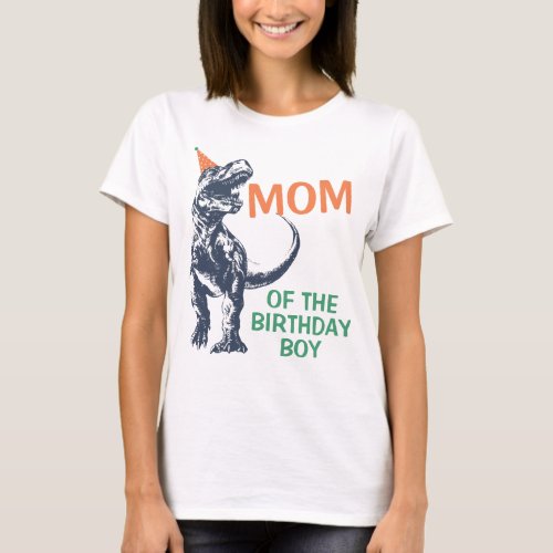 Dinosaur T_Rex Party Hat Mom of the Birthday Boy T_Shirt