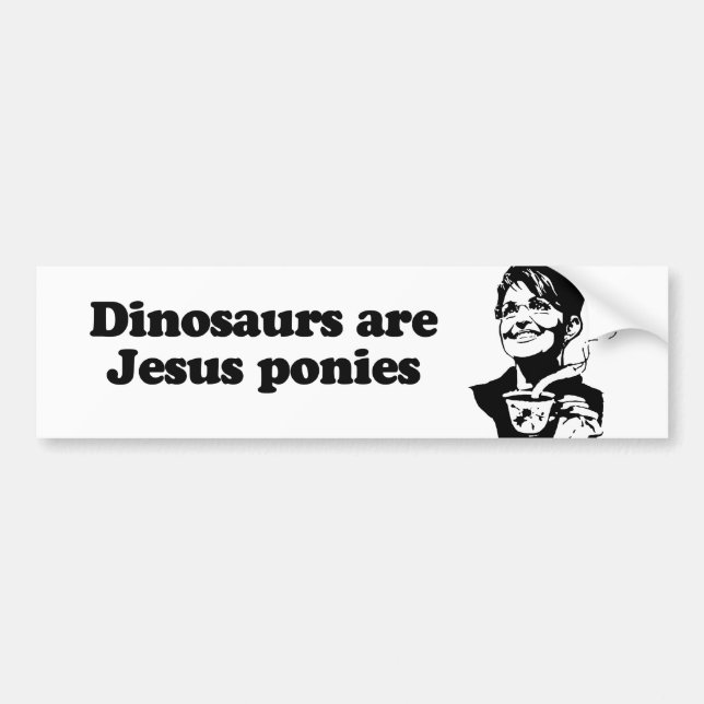 Dinosaurs are Jesus ponies Bumper Sticker (Front)