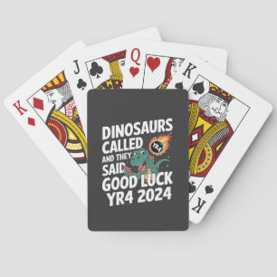 Dinosaurs Called and They Said Good Luck YR4 2024 Poker Cards