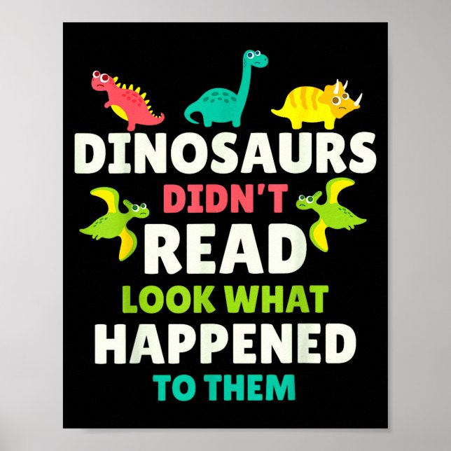 Dinosaurs Didn’t Read Funny Teacher Gift Clroom Hu Poster (Front)