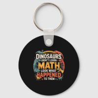 Dinosaurs Didn't Learn Math Funny Design For Kids