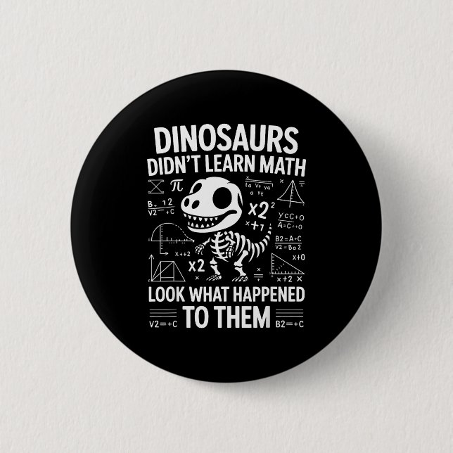 Dinosaurs Didn't Learn Math Funny Math Teacher Stu Button (Front)