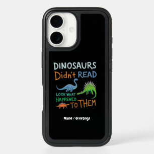 Dinosaurs Didn't Read Books Look What Happened  iPhone 16 Case