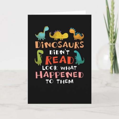 dinosaurs didnt read look what happened to them card